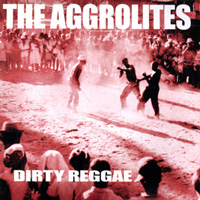 The Aggrolities - Dirty Reggae (2003)